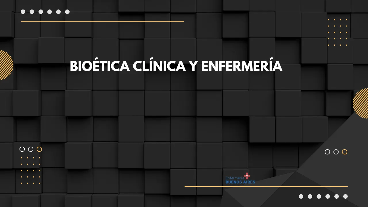 Bioética Clínica y Enfermería